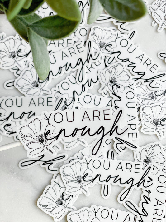 You are Enough Vinyl Sticker