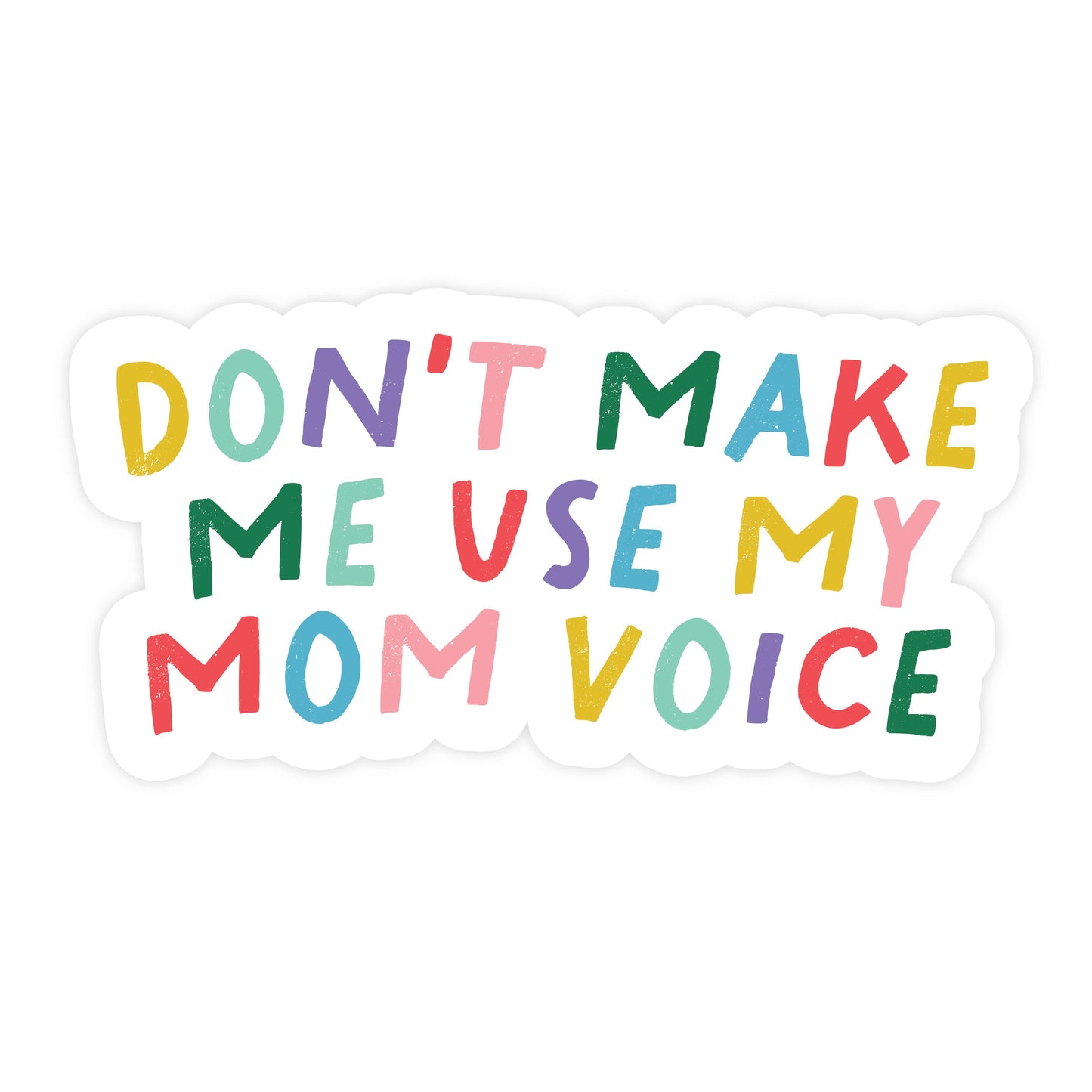 Don't Make Me Use My Mom Voice Magnet