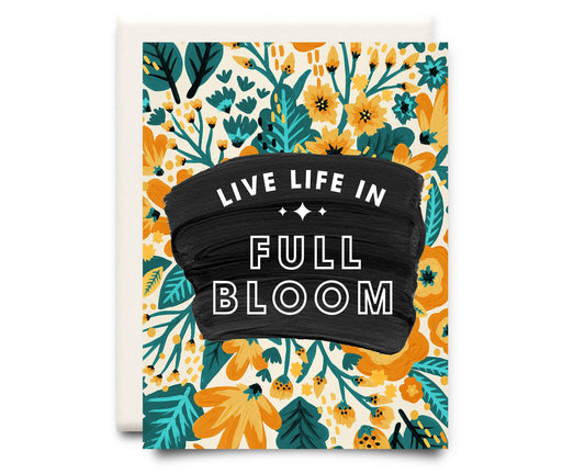 Life Life in Full Bloom | Encouragement Greeting Card